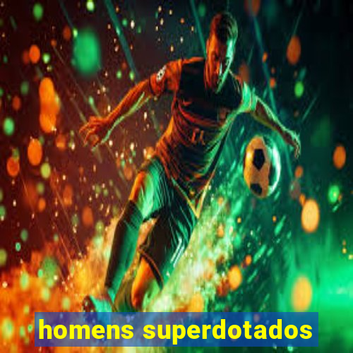 homens superdotados